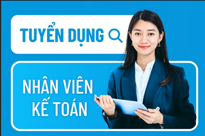 [Tuyển dụng]  Nhân Viên Kế Toán (Không Yêu Cầu Kinh Nghiệm)